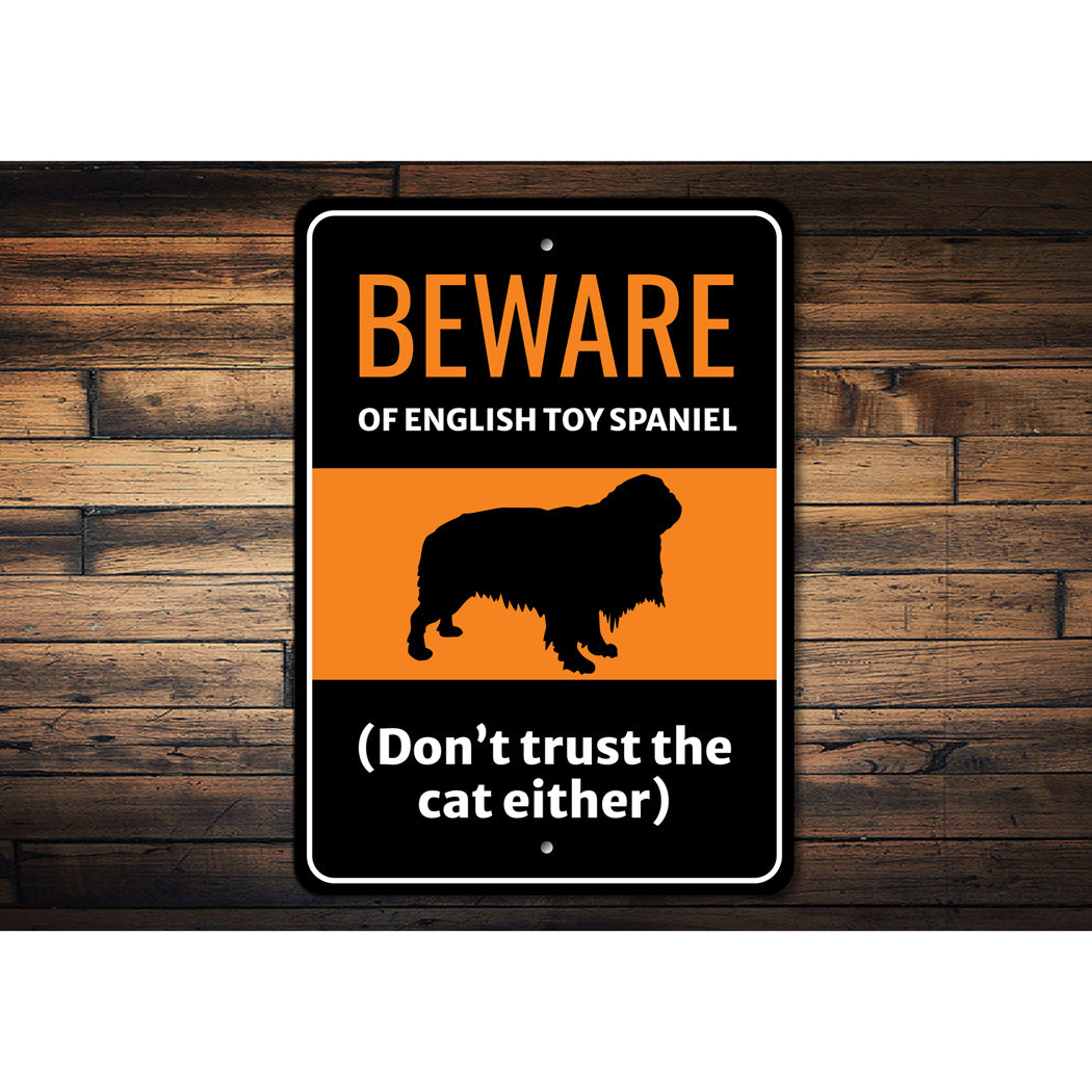 Beware Of English Toy Spaniel Dog Don't Trust The Cat Either Sign