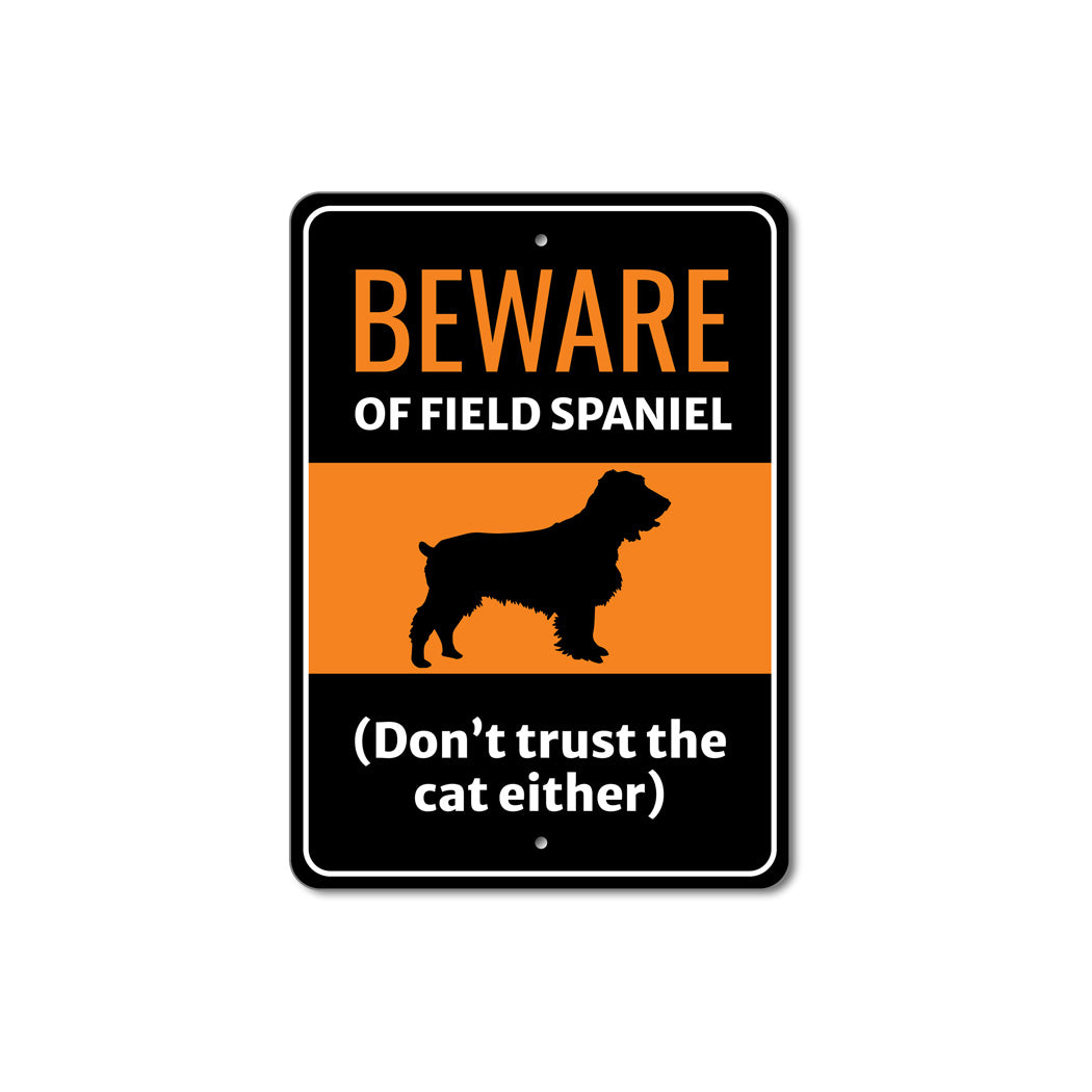 Beware Of Field Spaniel Dog Don't Trust The Cat Either Sign