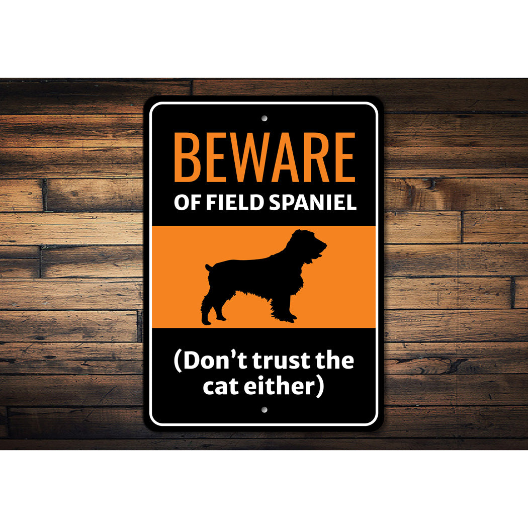 Beware Of Field Spaniel Dog Don't Trust The Cat Either Sign