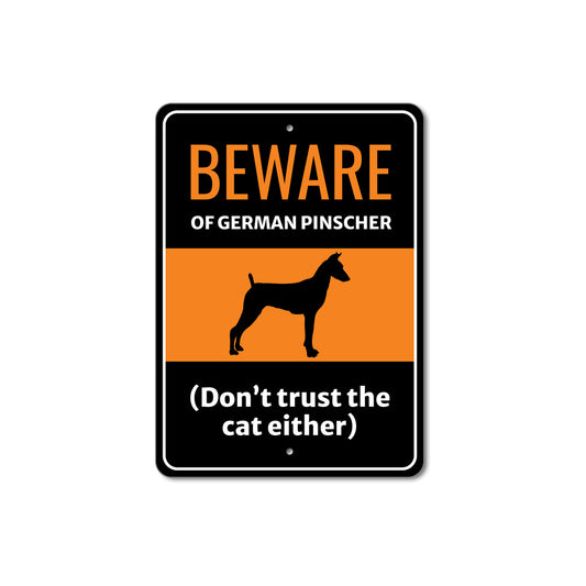 Beware Of German Pinscher Dog Don't Trust The Cat Either Sign