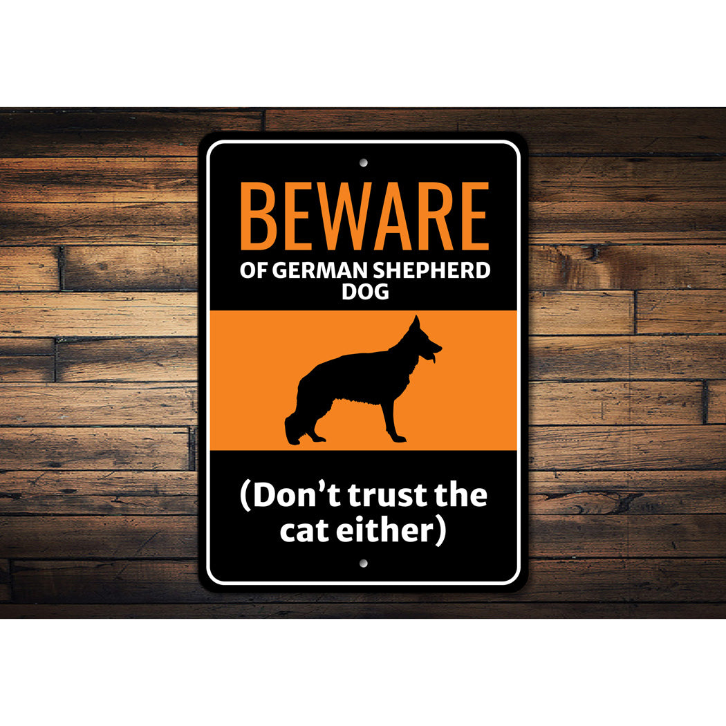 Beware Of German Shepherd Dog Don't Trust The Cat Either Sign