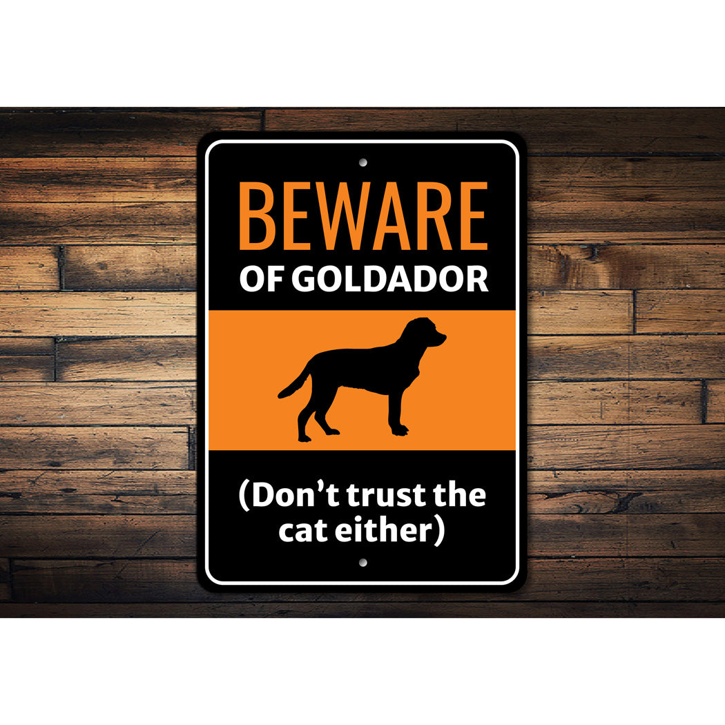 Beware Of Goldador Dog Don't Trust The Cat Either Sign