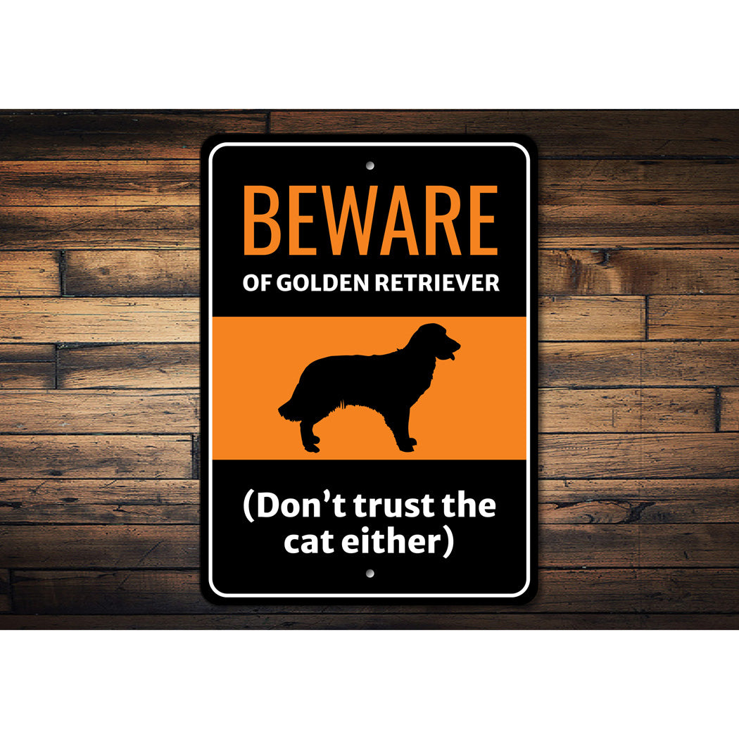 Beware Of Golden Retriever Dog Don't Trust The Cat Either Sign