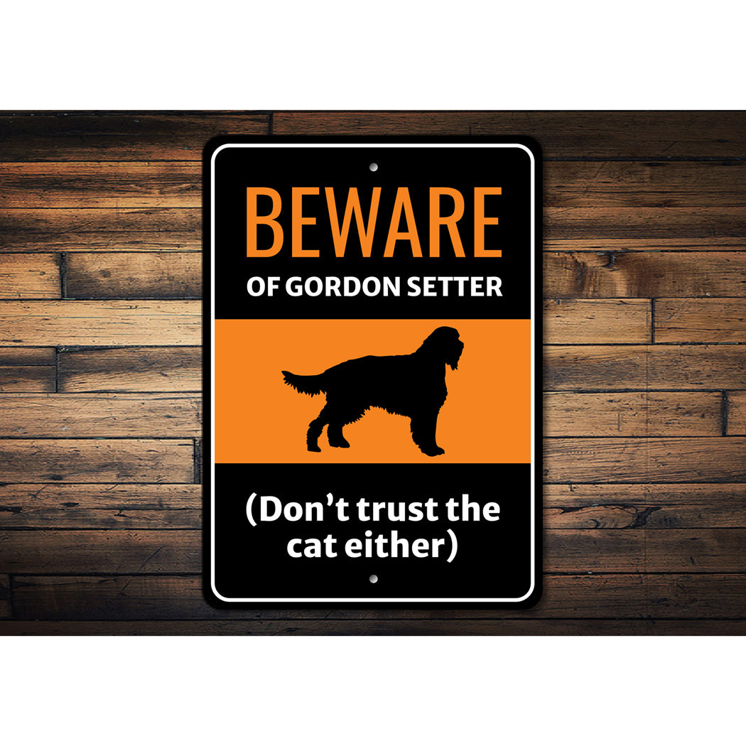 Beware Of Gordon Setter Dog Don't Trust The Cat Either Sign