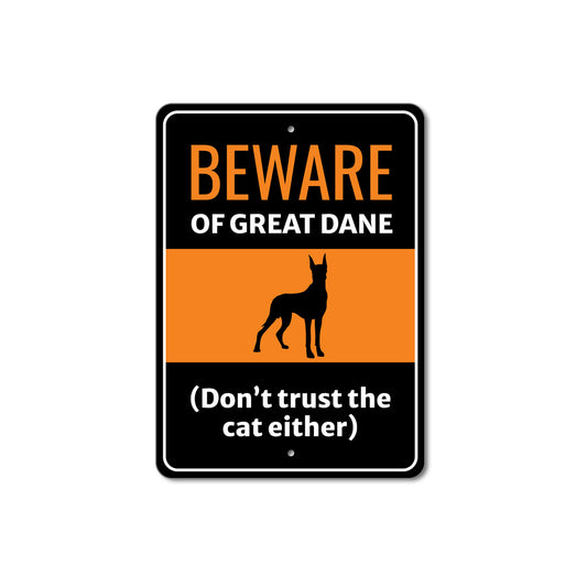 Beware Of Great Dane Dog Don't Trust The Cat Either Sign