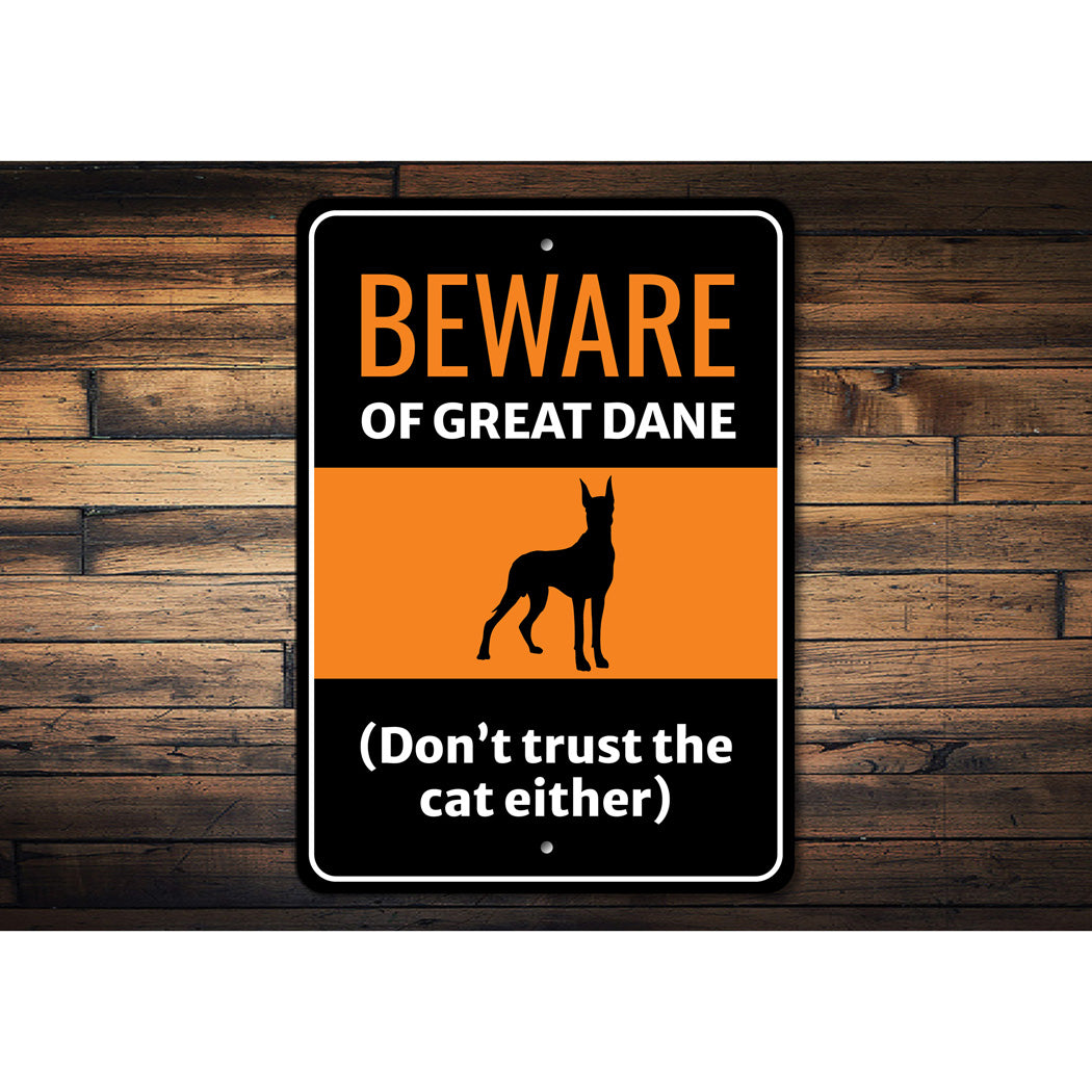 Beware Of Great Dane Dog Don't Trust The Cat Either Sign