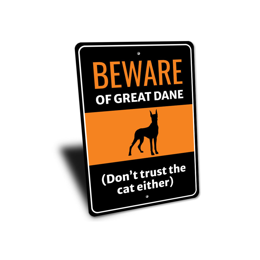 Beware Of Great Dane Dog Don't Trust The Cat Either Sign