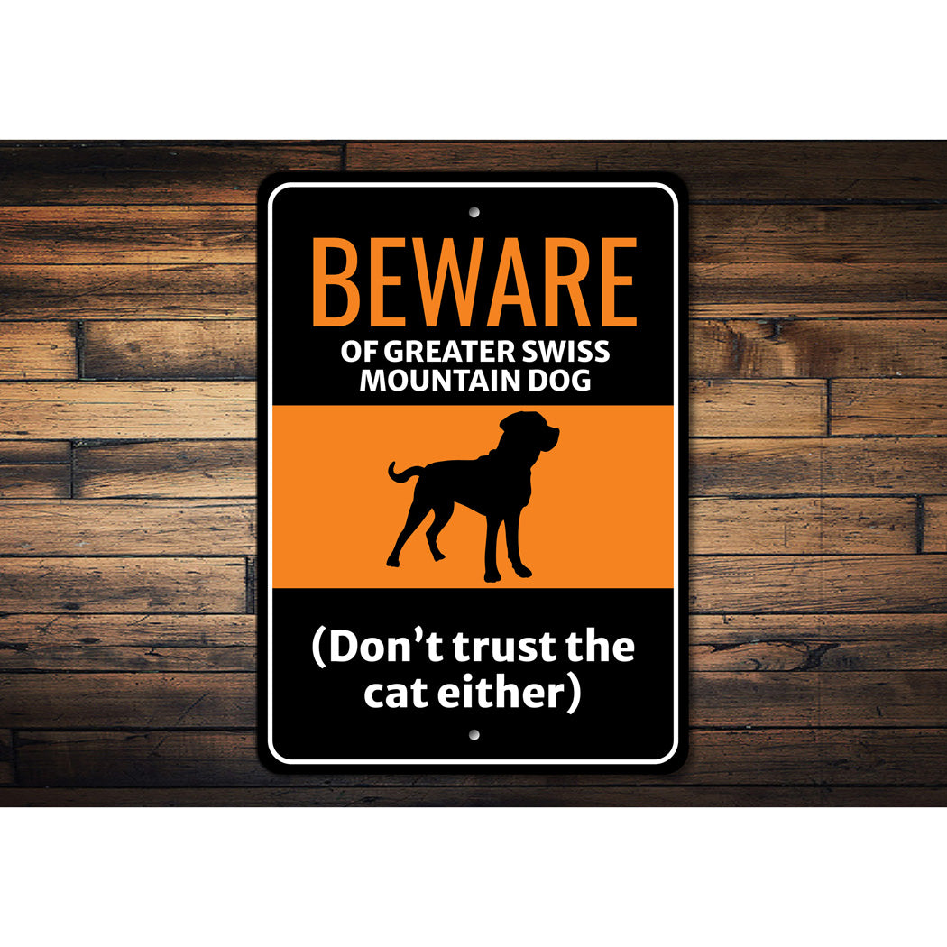 Beware Of Greater Swiss Mountain Dog Don't Trust The Cat Either Sign