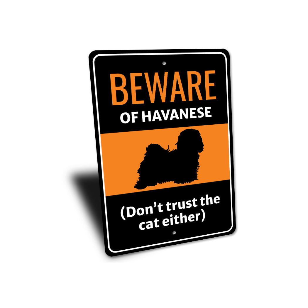 Beware Of Havanese Dog Don't Trust The Cat Either Sign