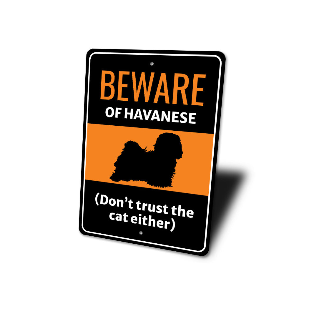 Beware Of Havanese Dog Don't Trust The Cat Either Sign