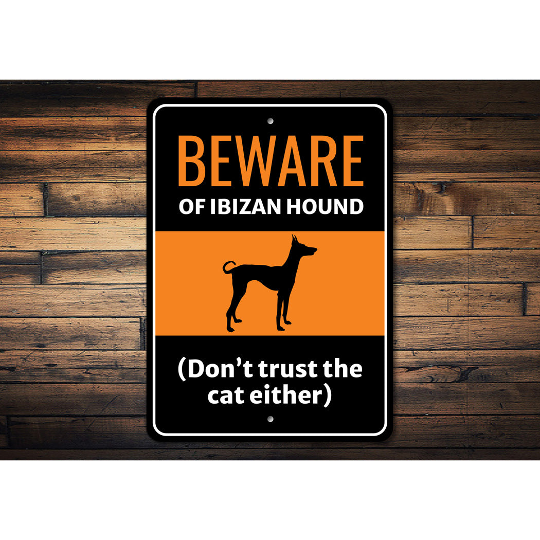 Beware Of Ibizan Hound Dog Don't Trust The Cat Either Sign