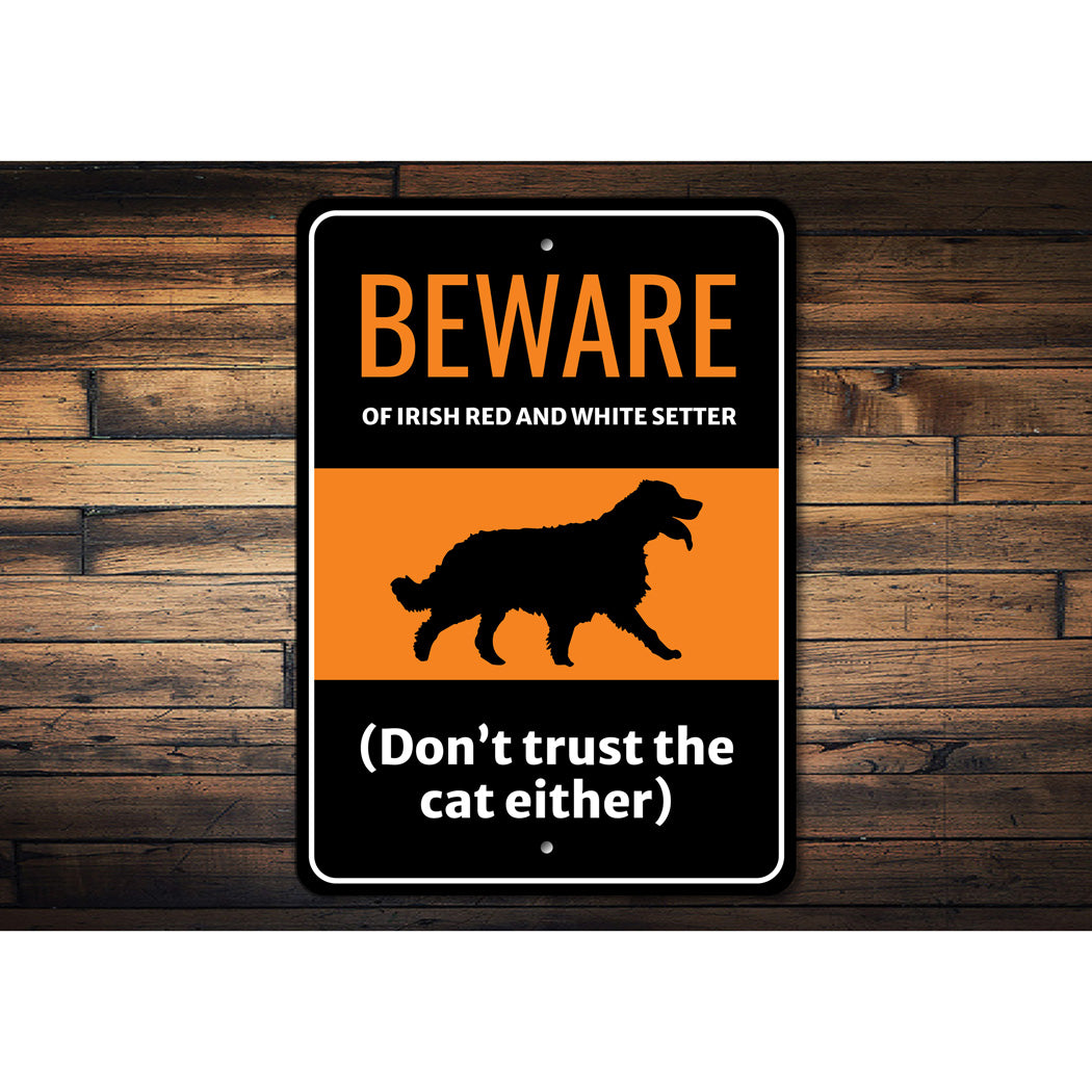 Beware Of Irish Red and White Setter Dog Don't Trust The Cat Either Sign