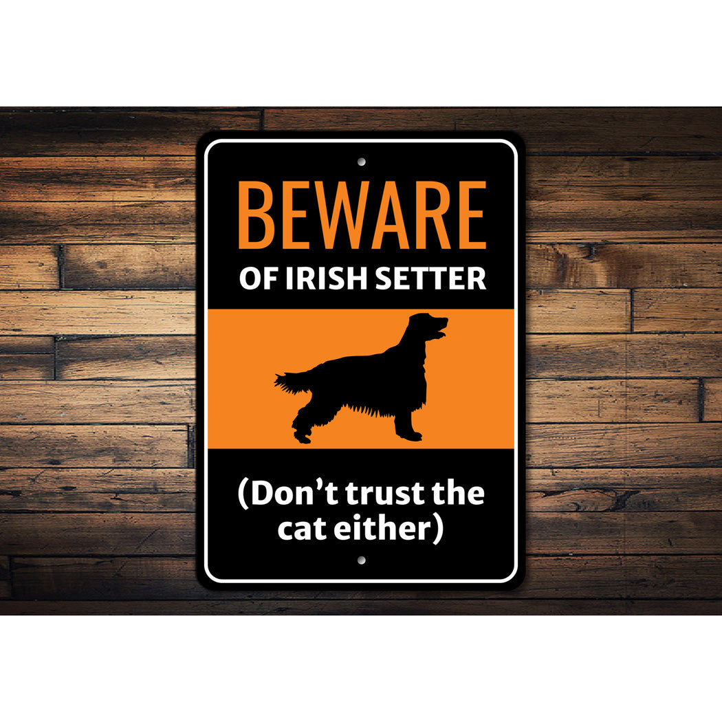 Beware Of Irish Setter Dog Don't Trust The Cat Either Sign