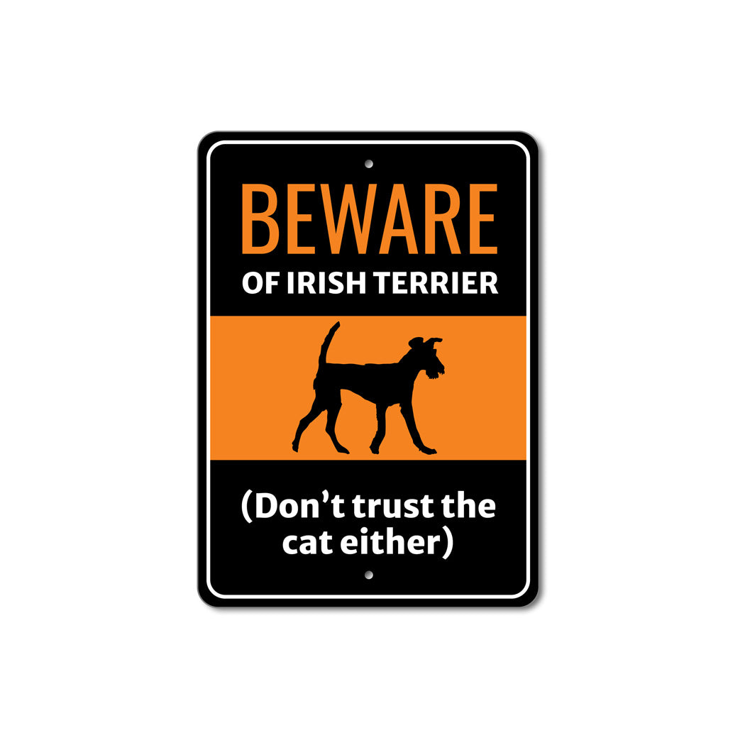 Beware Of Irish Terrier Dog Don't Trust The Cat Either Sign