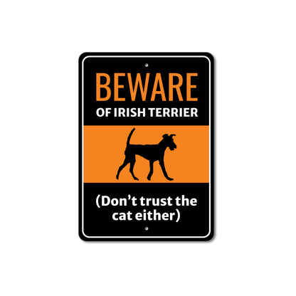 Beware Of Irish Terrier Dog Don't Trust The Cat Either Sign