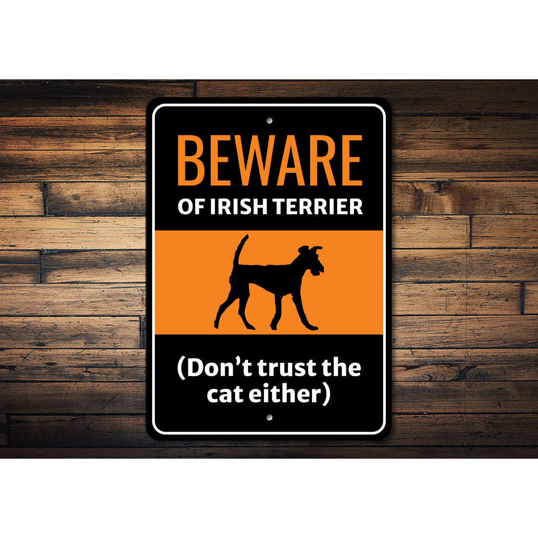 Beware Of Irish Terrier Dog Don't Trust The Cat Either Sign