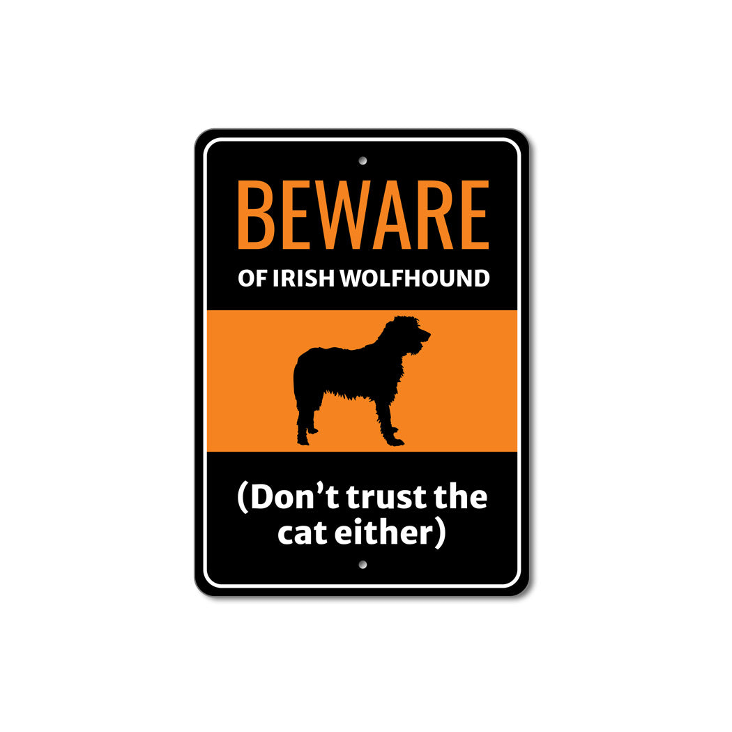 Beware Of Irish Wolfhound Dog Don't Trust The Cat Either Sign