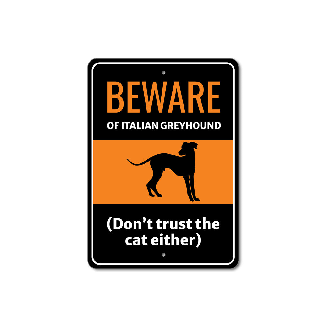 Beware Of Italian Greyhound Dog Don't Trust The Cat Either Sign