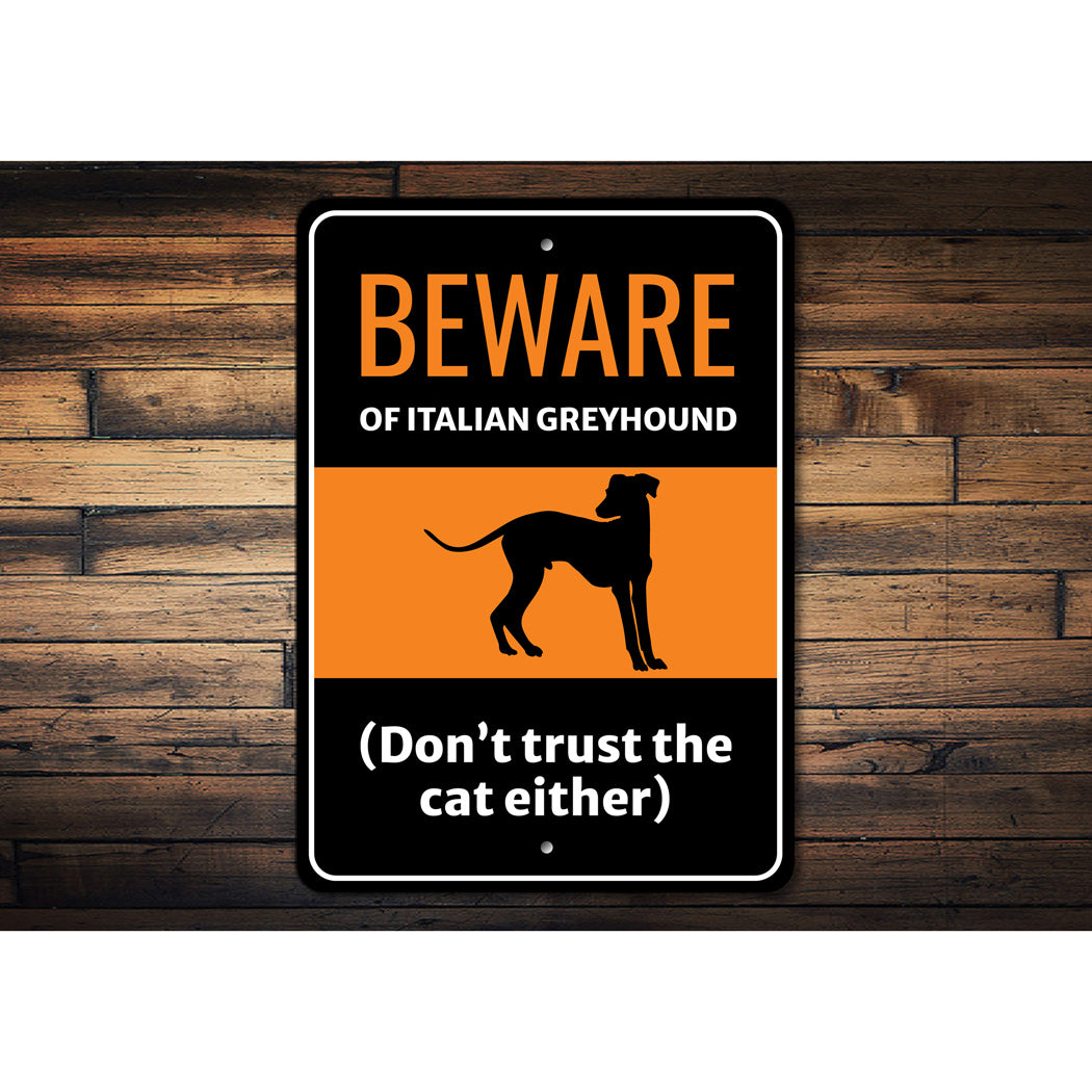 Beware Of Italian Greyhound Dog Don't Trust The Cat Either Sign