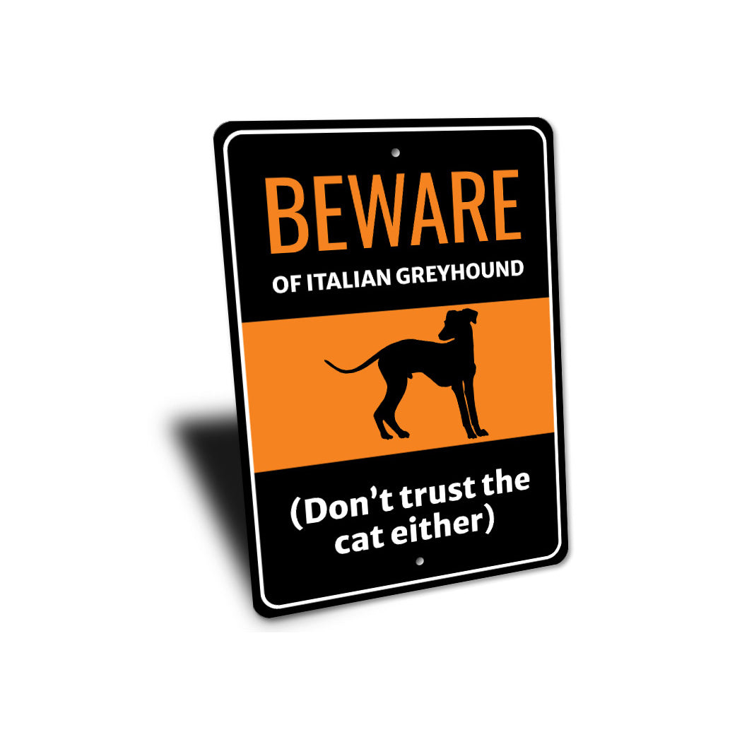 Beware Of Italian Greyhound Dog Don't Trust The Cat Either Sign