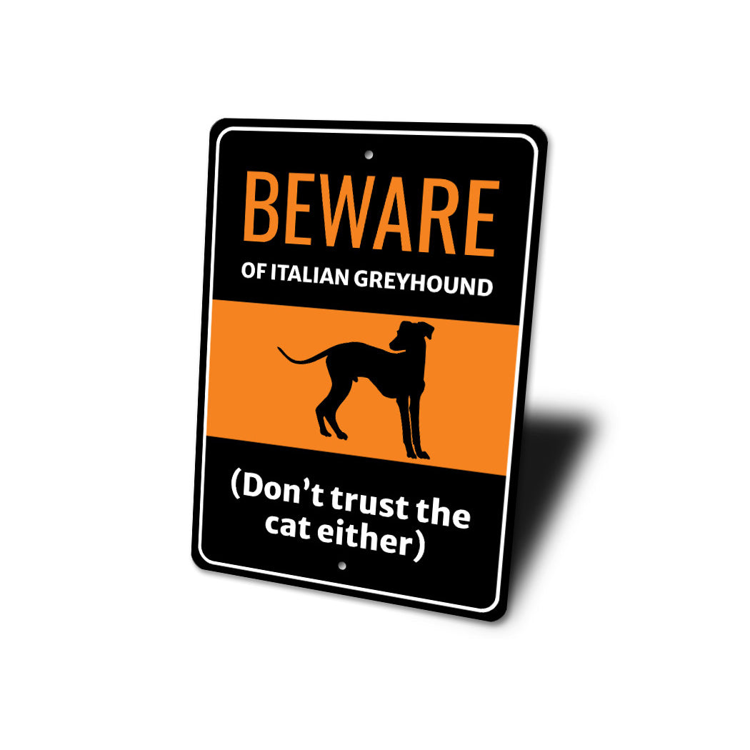 Beware Of Italian Greyhound Dog Don't Trust The Cat Either Sign