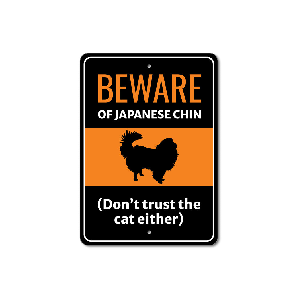 Beware Of Japanese Chin Dog Don't Trust The Cat Either Sign