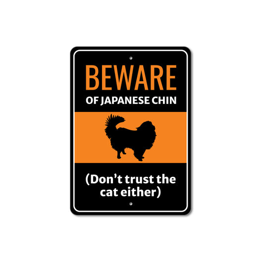 Beware Of Japanese Chin Dog Don't Trust The Cat Either Sign