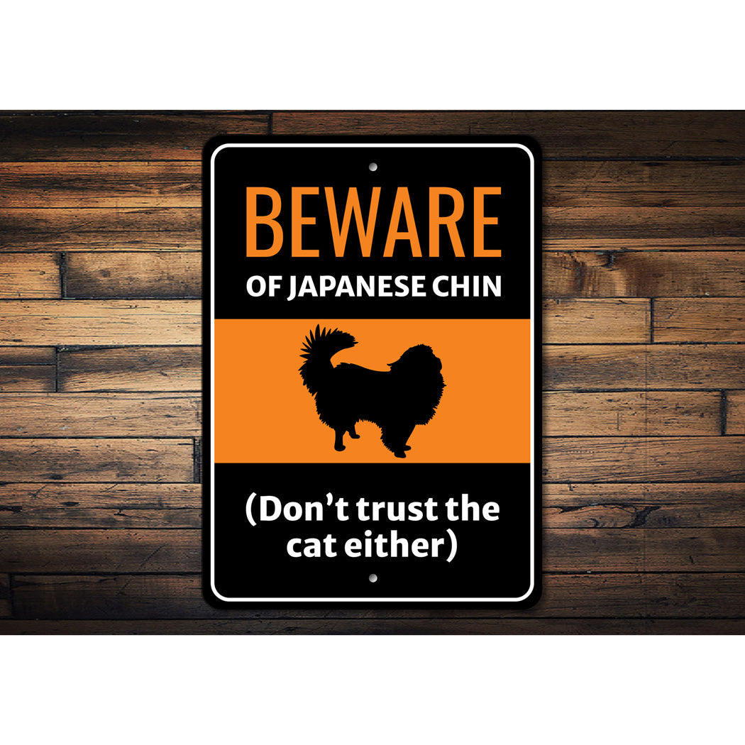 Beware Of Japanese Chin Dog Don't Trust The Cat Either Sign