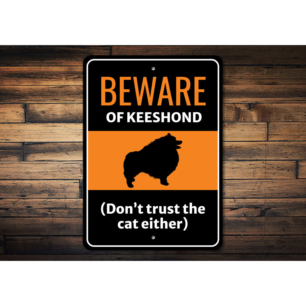 Beware Of Keeshond Dog Don't Trust The Cat Either Sign