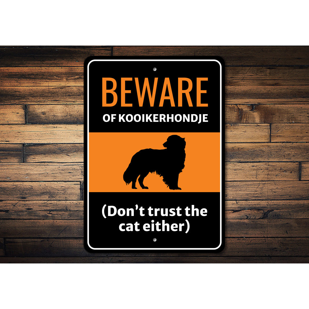 Beware Of Kooikerhondje Dog Don't Trust The Cat Either Sign