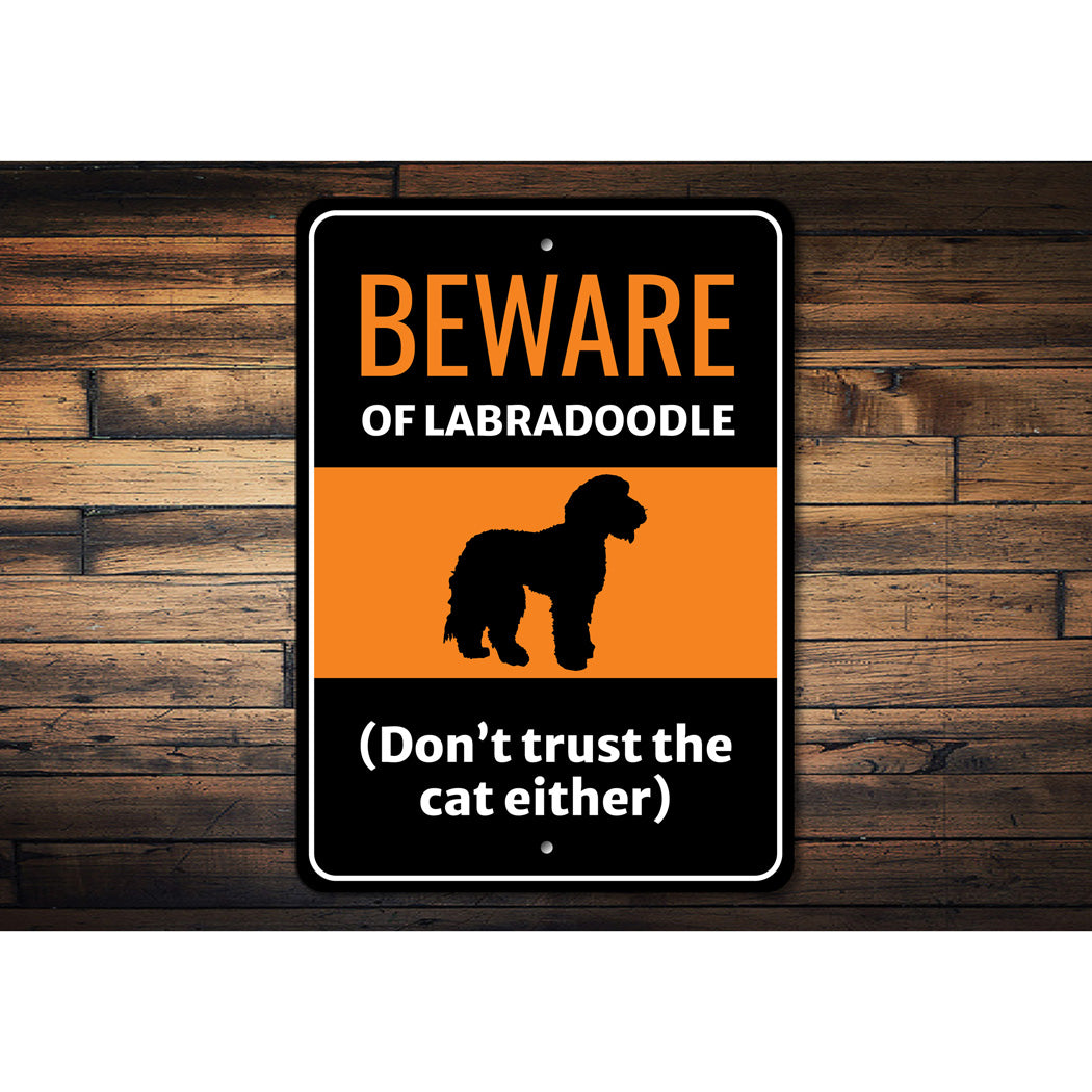 Beware Of Labradoodle Dog Don't Trust The Cat Either Sign