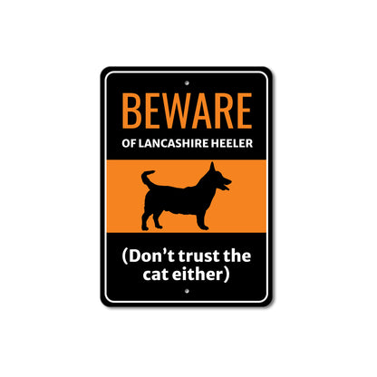 Beware Of Lancashire Heeler Dog Don't Trust The Cat Either Sign