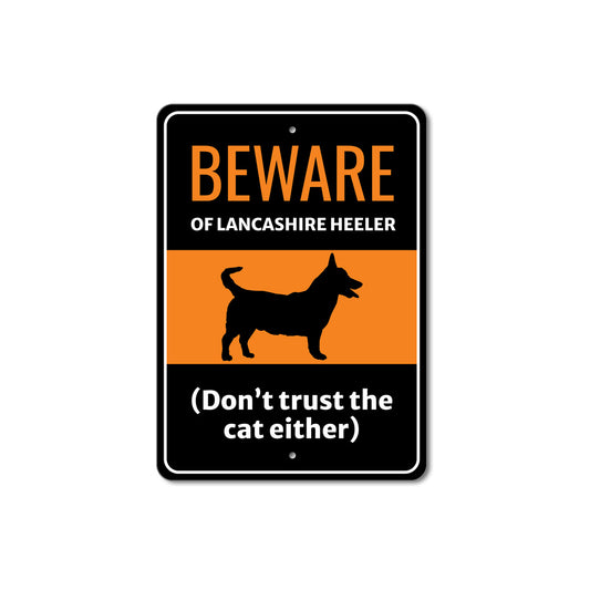 Beware Of Lancashire Heeler Dog Don't Trust The Cat Either Sign