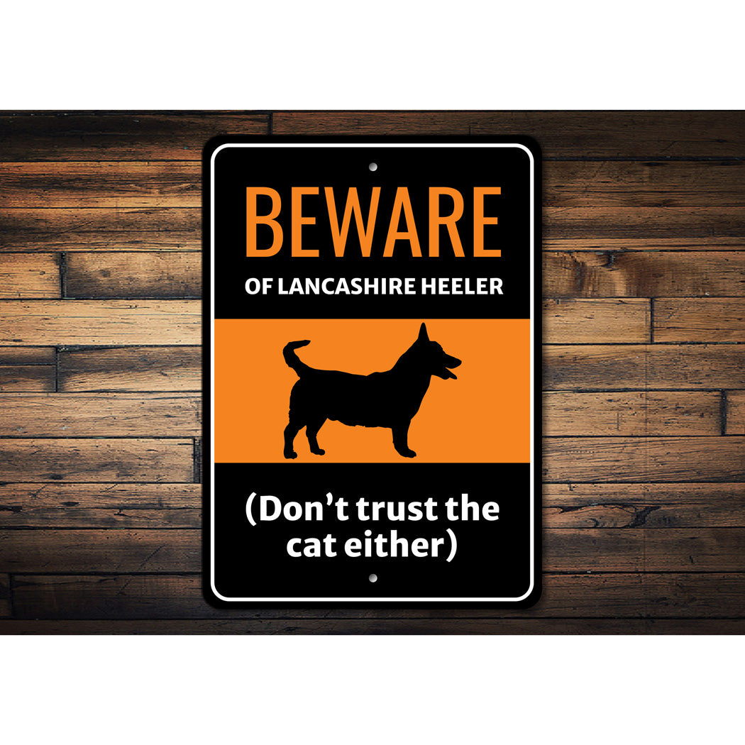 Beware Of Lancashire Heeler Dog Don't Trust The Cat Either Sign