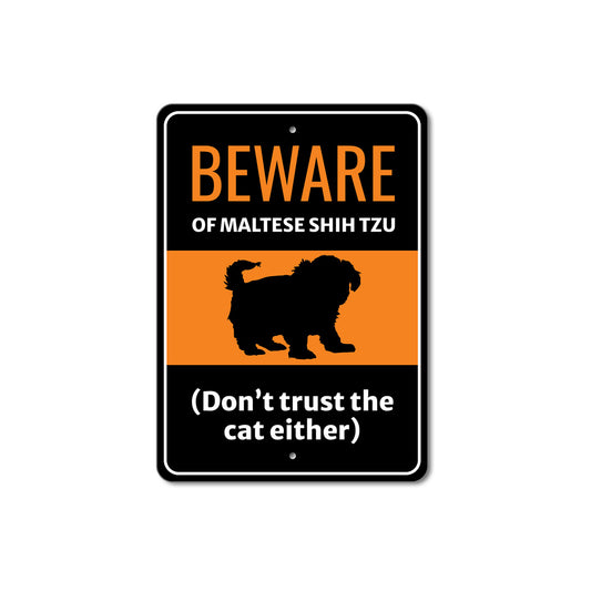 Beware Of Maltese Shih Tzu Dog Don't Trust The Cat Either Sign