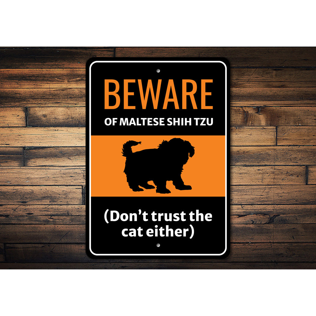 Beware Of Maltese Shih Tzu Dog Don't Trust The Cat Either Sign