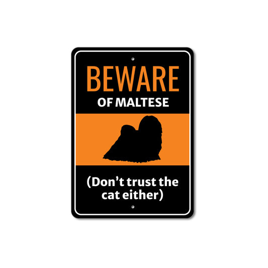 Beware Of Maltese Dog Don't Trust The Cat Either Sign