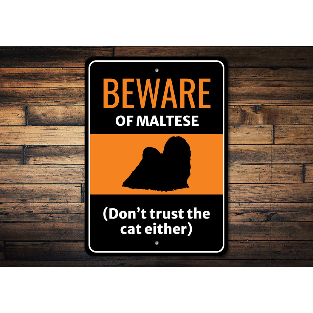 Beware Of Maltese Dog Don't Trust The Cat Either Sign