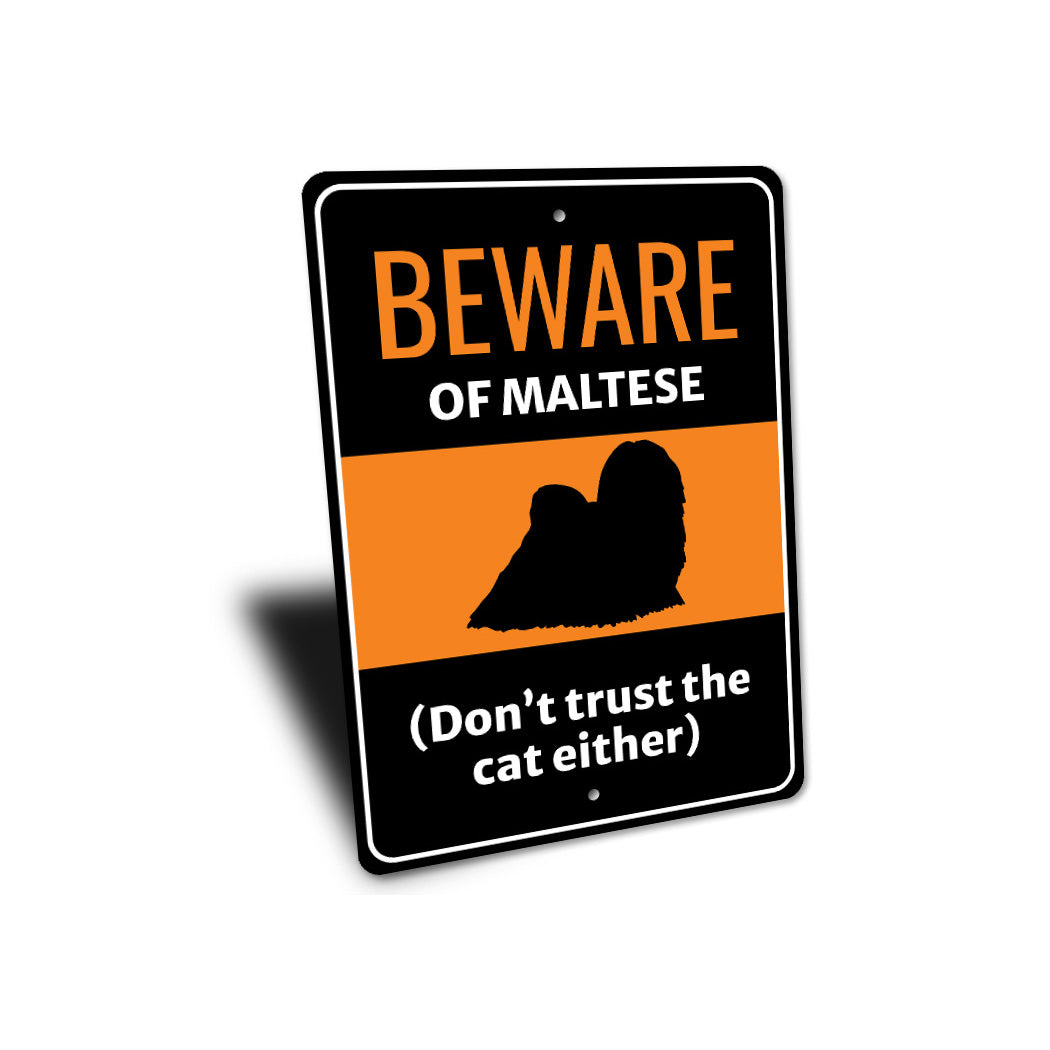 Beware Of Maltese Dog Don't Trust The Cat Either Sign