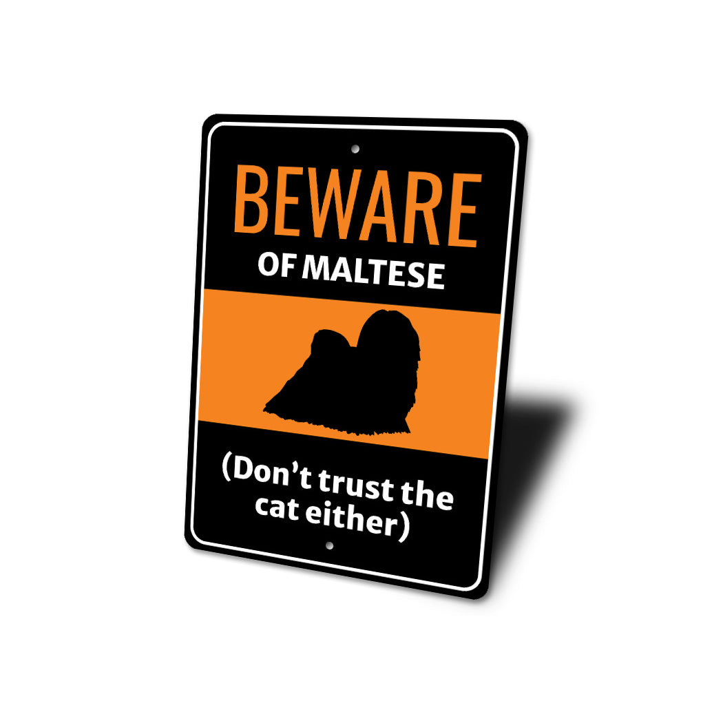 Beware Of Maltese Dog Don't Trust The Cat Either Sign