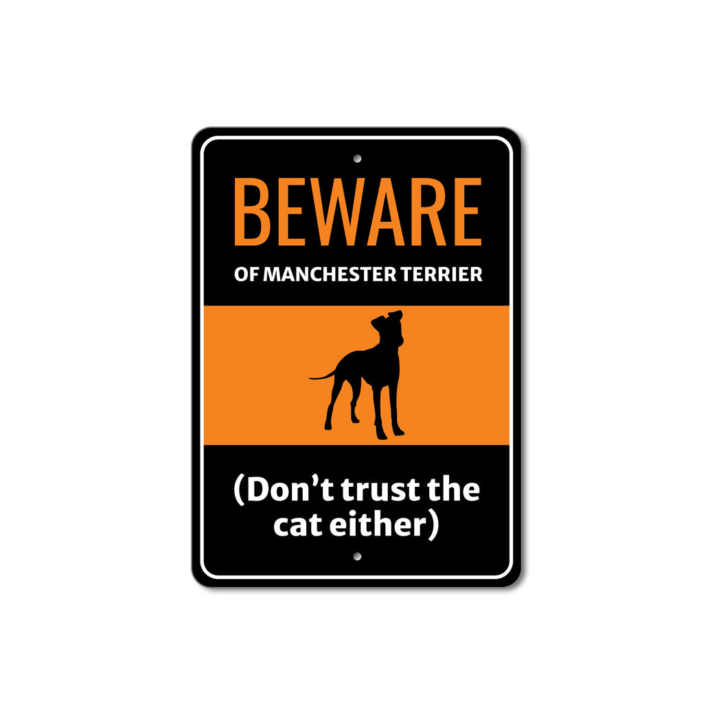 Beware Of Manchester Terrier Dog Don't Trust The Cat Either Sign