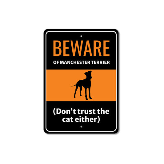Beware Of Manchester Terrier Dog Don't Trust The Cat Either Sign