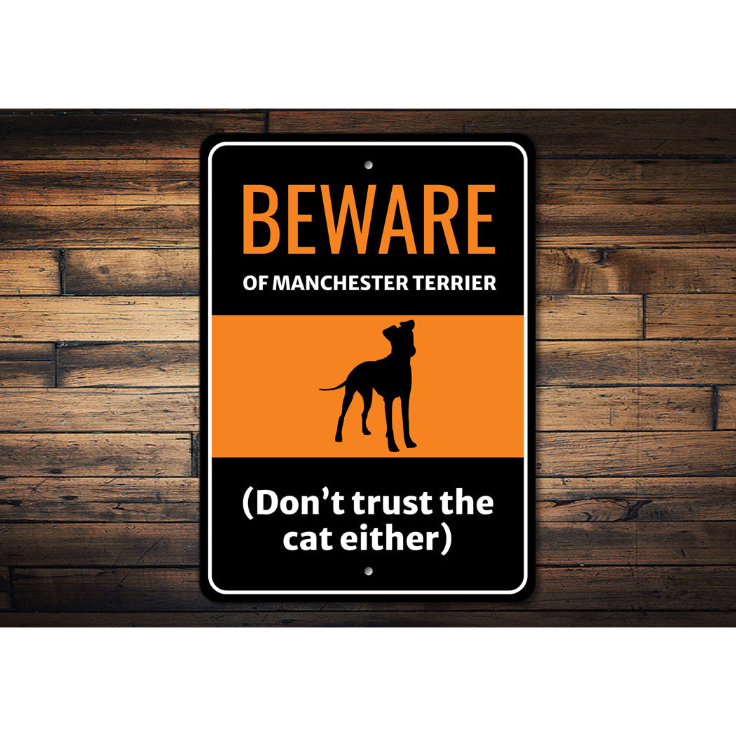 Beware Of Manchester Terrier Dog Don't Trust The Cat Either Sign