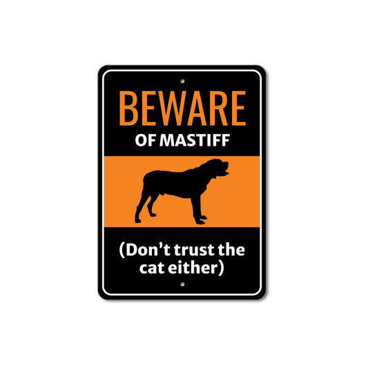 Beware Of Mastiff Dog Don't Trust The Cat Either Sign