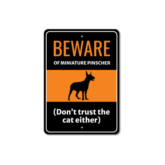 Beware Of Miniature Pinscher Dog Don't Trust The Cat Either Sign