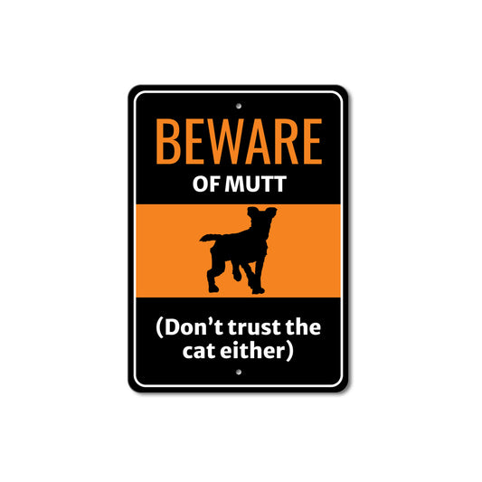 Beware Of Mutt Dog Don't Trust The Cat Either Sign