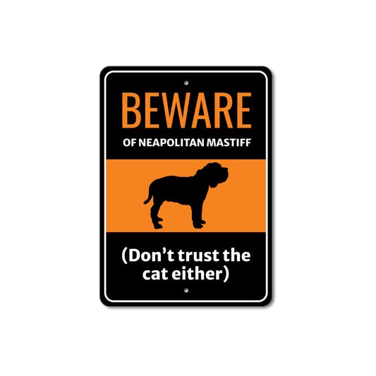 Beware Of Neapolitan Mastiff Dog Don't Trust The Cat Either Sign