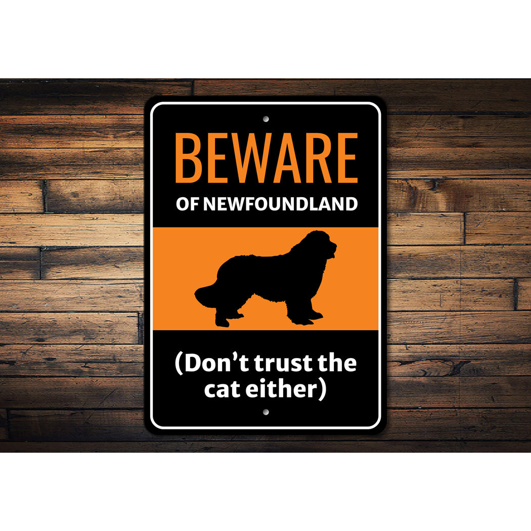 Beware Of Newfoundland Dog Don't Trust The Cat Either Sign