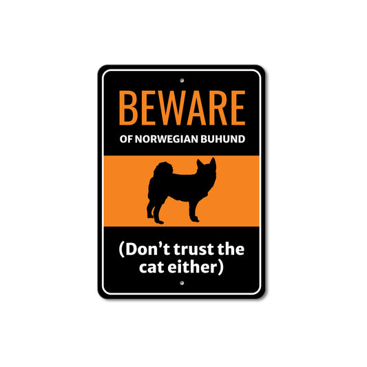 Beware Of Norwegian Buhund Dog Don't Trust The Cat Either Sign