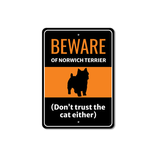 Beware Of Norwich Terrier Dog Don't Trust The Cat Either Sign